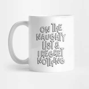 On The Naughty List & I Regret Nothing Mug